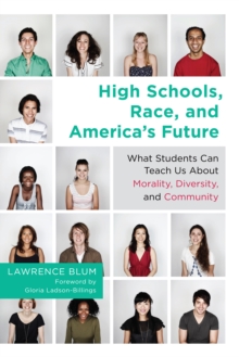 High Schools, Race, and America's Future : What Students Can Teach Us About Morality, Diversity, and Community