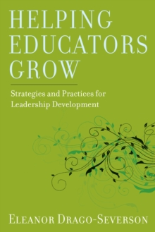 Helping Educators Grow : Strategies and Practices for Leadership Development