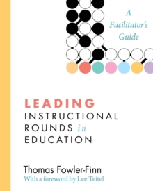 Leading Instructional Rounds in Education : A Facilitators Guide