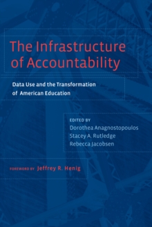 The Infrastructure of Accountability : Data Use and the Transformation of American Education