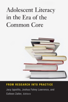 Adolescent Literacy in the Era of the Common Core : From Research into Practice