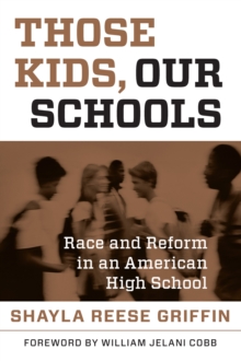 Those Kids, Our Schools : Race and Reform in an American High School