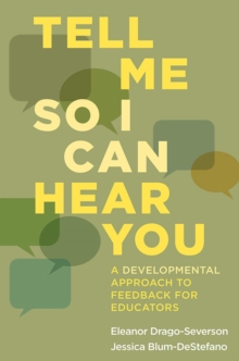 Tell Me So I Can Hear You : A Developmental Approach to Feedback for Educators, Paperback Book Tell Me So I Can Hear You : A Developmental Approach to Feedback for Educators, Paperback Book