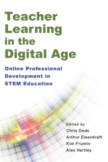 Teacher Learning in the Digital Age : Online Professional Development in STEM Education