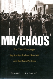Mh/ Chaos : The CIA's Campaign Against the Radical New Left and the Black Panthers, Hardback Book Mh/ Chaos : The CIA's Campaign Against the Radical New Left and the Black Panthers, Hardback Book