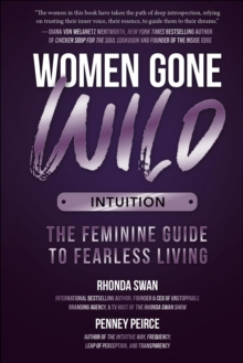 Brown Books Publishing Group Women Gone Wild, Intuition , The Feminine Guide To Fearless Living