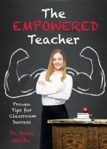 The Empowered Teacher : Proven Tips for Classroom Success