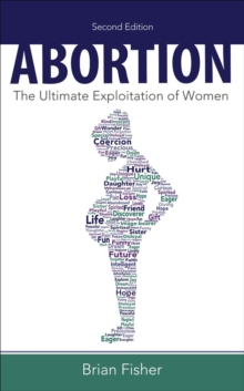 Abortion : The Ultimate Exploitation of Women