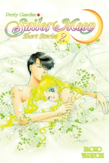 Sailor Moon Short Stories Vol. 2, Paperback / softback Book Sailor Moon Short Stories Vol. 2, Paperback / softback Book