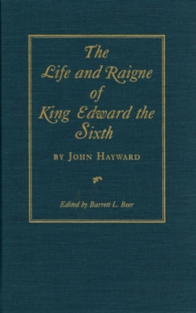 The Life and Raigne of King Edward the Sixth