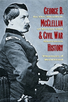 George B. McClellan and Civil War History