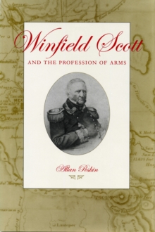 Winfield Scott and the Profession of Arms