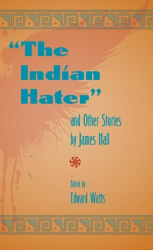 The Indian Hater and Other Stories by James Hall