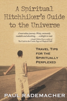 A Spiritual Hitchhiker's Guide to the Universe : Travel Tips for the Spiritually Perplexed