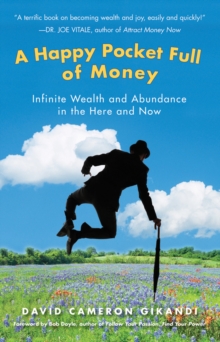 Happy Pocket Full Of Money : Infinite Wealth and Abundance in the Here and Now