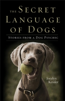 Secret Language of Dogs : Stories From a Dog Psychic