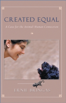 Created Equal : A Case for the Animal-Human Connection