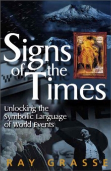 Signs of the Times : Unlocking the Symbolic Language of World Events