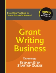 Grant-Writing Business : Entrepreneur's Step-by-Step Startup Guide