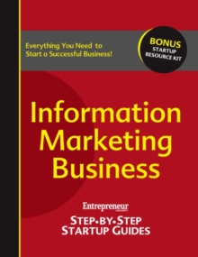 Information Marketing Business : Entrepreneur's Step-by-Step Startup Guide