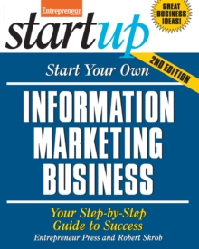 Start Your Own Information Marketing Business : Your Step-By-Step Guide to Success