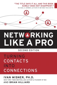 Networking Like a Pro : Turning Contacts into Connections