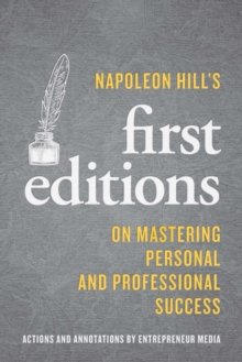 Napoleon Hill's First Editions : On Mastering Personal and Professional Success