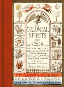 Colonial Spirits : A Toast to Our Drunken History