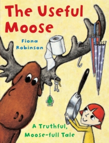 The Useful Moose : A Truthful, Moose-Full Tale