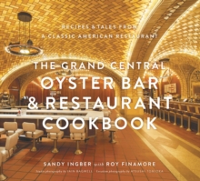 The Grand Central Oyster Bar & Restaurant Cookbook : Recipes & Tales from a Classic American Restaurant