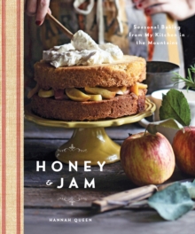 Honey & Jam : Seasonal Baking from My Kitchen in the Mountains