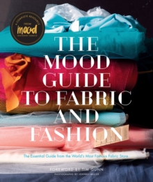 The Mood Guide to Fabric and Fashion : The Essential Guide from the World's Most Famous Fabric Store