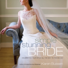 Simple Stunning Bride : Celebrating Your Style All the Way to the Big Day