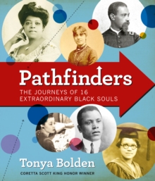 Pathfinders : The Journeys of 16 Extraordinary Black Souls