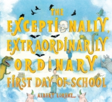 The Exceptionally, Extraordinarily Ordinary First Day of School