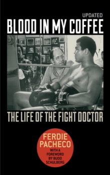 Blood in My Coffee : The Life of the Fight Doctor