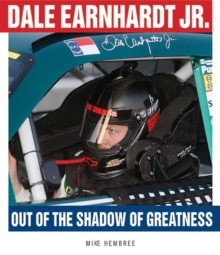 Dale Earnhardt Jr. : Out of the Shadow of Greatness