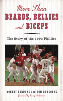 More than Beards, Bellies and Biceps : The Story of the 1993 Phillies (And the Phillie Phanatic Too)