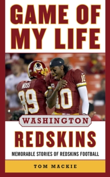 Game of My Life Washington Redskins : Memorable Stories of Redskins Football