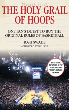 The Holy Grail of Hoops : One Fan's Quest to Buy the Original Rules of Basketball