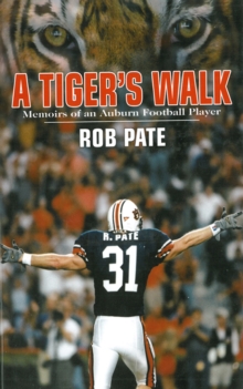 A Tiger's Walk: Memoirs of an Auburn Football Player