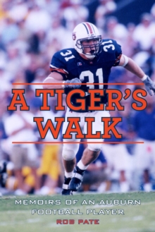 A Tiger's Walk : Memoirs of an Auburn Football Player