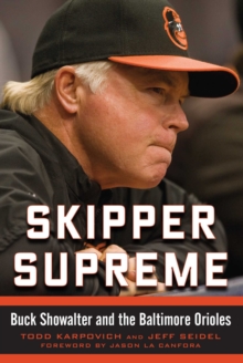 Skipper Supreme : Buck Showalter and the Baltimore Orioles