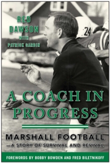 A Coach in Progress : Marshall Football?A Story of Survival and Revival