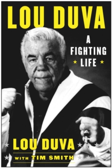 A Fighting Life : My Seven Decades in Boxing