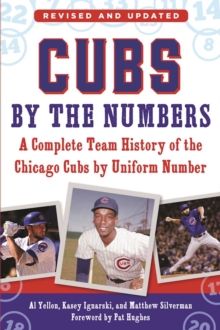 Cubs by the Numbers : A Complete Team History of the Chicago Cubs by Uniform Number