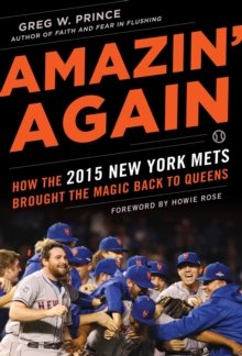 Amazin' Again : How The 2015 New York Mets Brought The Magic Back To Queens