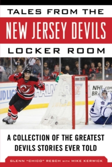 Tales from the New Jersey Devils Locker Room : A Collection of the Greatest Devils Stories Ever Told, Hardback Book Tales from the New Jersey Devils Locker Room : A Collection of the Greatest Devils Stories Ever Told, Hardback Book