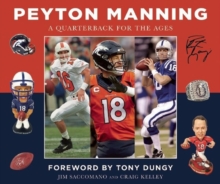 Peyton Manning : A Quarterback for the Ages, Hardback Book Peyton Manning : A Quarterback for the Ages, Hardback Book