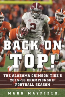 Back on Top! : The Alabama Crimson Tide's 2015-16 Championship Football Season